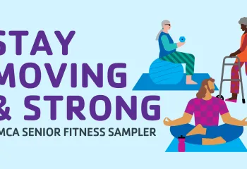Stay Moving & Strong - YMCA Senior Fitness Sampler